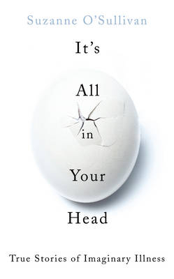 It's All in Your Head - Suzanne O'Sullivan