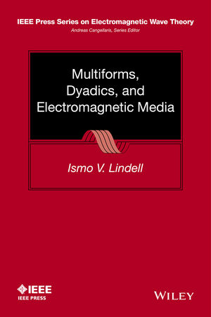 Multiforms, Dyadics, and Electromagnetic Media - Ismo V. Lindell