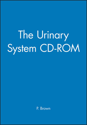The Urinary System CD–ROM - P. Brown