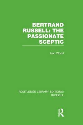 Bertrand Russell: The Passionate Sceptic - Alan Wood