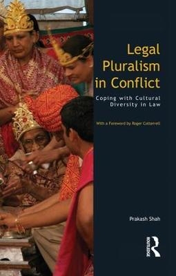 Legal Pluralism in Conflict - Prakash Shah