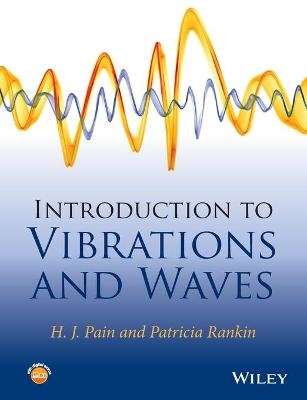 Introduction to Vibrations and Waves - H. John Pain, Patricia Rankin