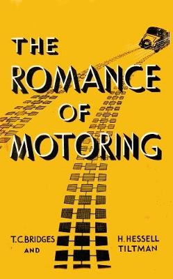 The Romance of Motoring - T. C. Bridges, H. Hessell-Tiltman