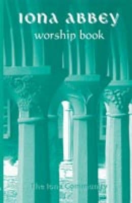 The Iona Abbey Worship Book - 