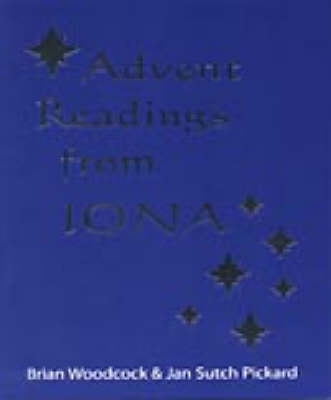 Advent Readings from Iona - Jan S. Pickard, Brian Woodcock