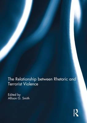 The Relationship between Rhetoric and Terrorist Violence - 