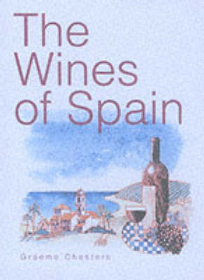 The Wines of Spain - Graeme Chesters