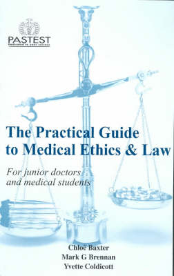 The Practical Guide to Medical Ethics and Law - Mark G. Brennan, Chloe Baxter