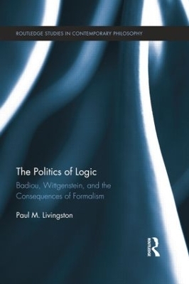 The Politics of Logic - Paul Livingston