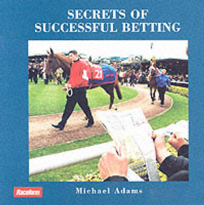 Secrets of Successful Betting - Michael Adams