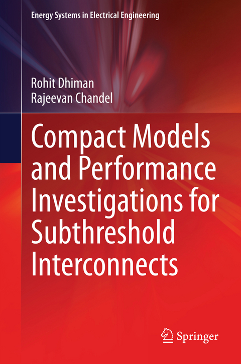 Compact Models and Performance Investigations for Subthreshold Interconnects - Rohit Dhiman, Rajeevan Chandel