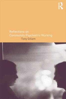 Reflections on Community Psychiatric Nursing - Tony Gillam