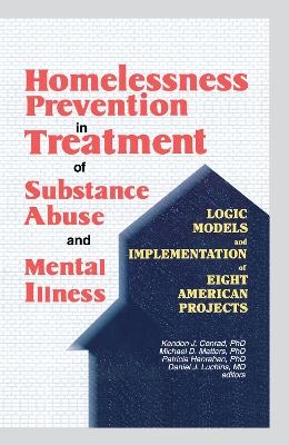 Homelessness Prevention in Treatment of Substance Abuse and Mental Illness - Kendon J Conrad, Michael D Matters, Daniel J. Luchins, Patricia Hanrahan