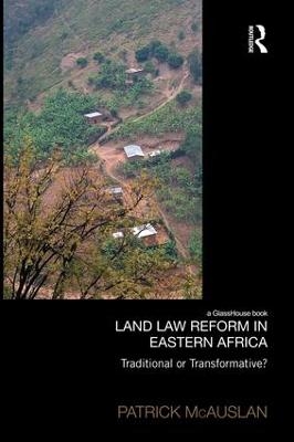 Land Law Reform in Eastern Africa: Traditional or Transformative? - Patrick McAuslan