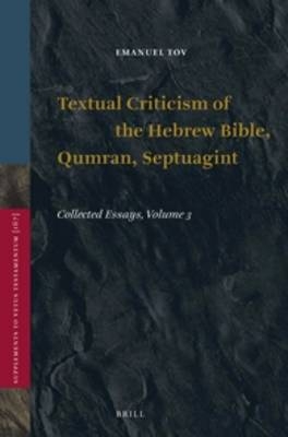 Textual Criticism of the Hebrew Bible, Qumran, Septuagint - Emanuel Tov