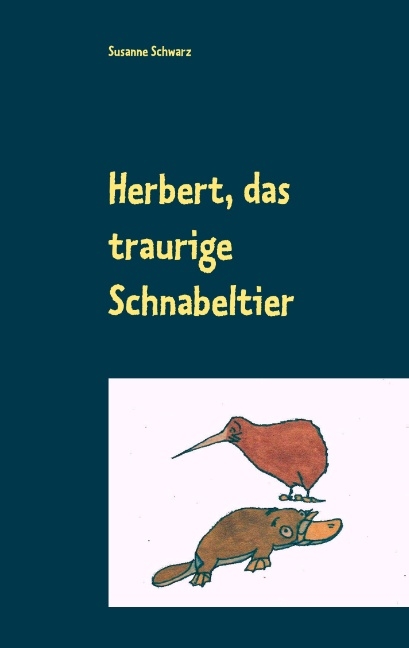 Herbert, das traurige Schnabeltier - Susanne Schwarz