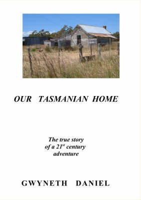 Our Tasmanian Home - Gwyneth Daniel