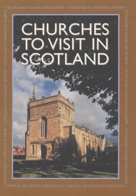 Churches to Visit in Scotland 2004-2005: 10 Years Commemoration Volume -  Scotland's Churches Scheme