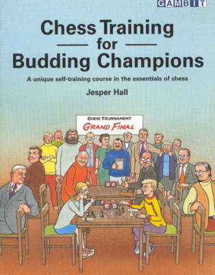 Chess Training for Budding Champions - Jesper Hall