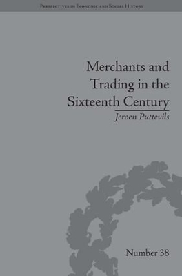 Merchants and Trading in the Sixteenth Century - Jeroen Puttevils