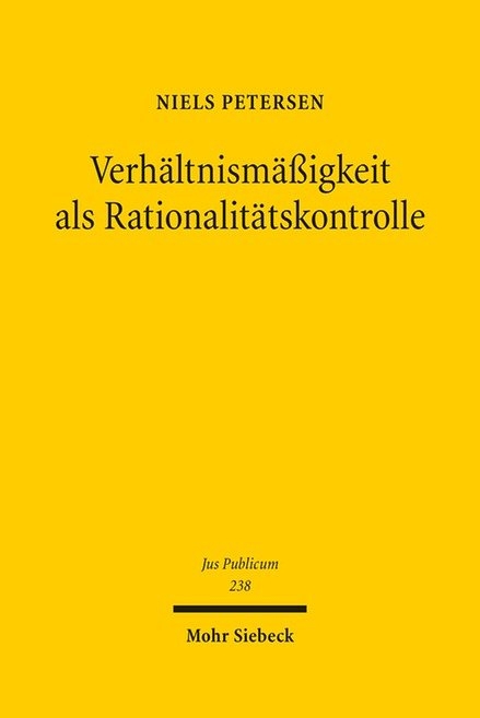 Verhältnismäßigkeit als Rationalitätskontrolle - Niels Petersen