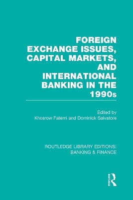 Foreign Exchange Issues, Capital Markets and International Banking in the 1990s (RLE Banking & Finance) - 
