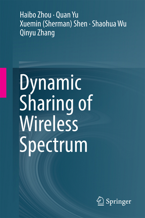 Dynamic Sharing of Wireless Spectrum - Haibo Zhou, Quan Yu, Xuemin (Sherman) Shen, Shaohua Wu, Qinyu Zhang