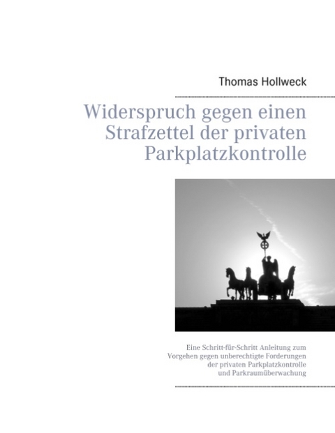 Widerspruch gegen einen Strafzettel der privaten Parkplatzkontrolle - Thomas Hollweck