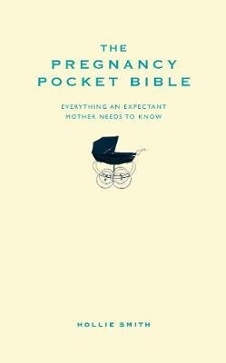 The Pregnancy Pocket Bible - Hollie Smith