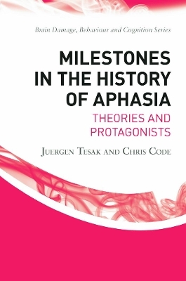 Milestones in the History of Aphasia - Juergen Tesak, Chris Code