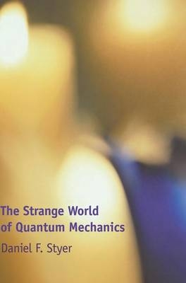 The Strange World of Quantum Mechanics - Daniel F. Styer