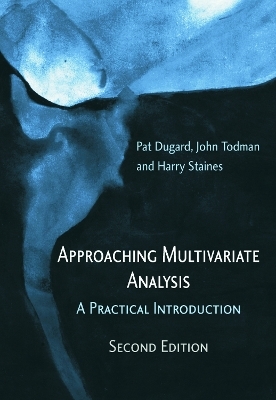 Approaching Multivariate Analysis, 2nd Edition - Pat Dugard, John Todman, Harry Staines