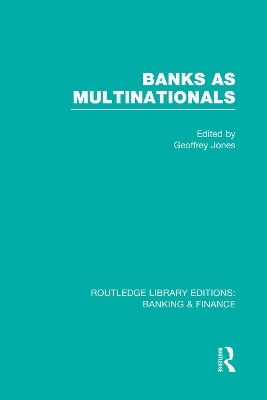 Banks as Multinationals (RLE Banking & Finance) - 