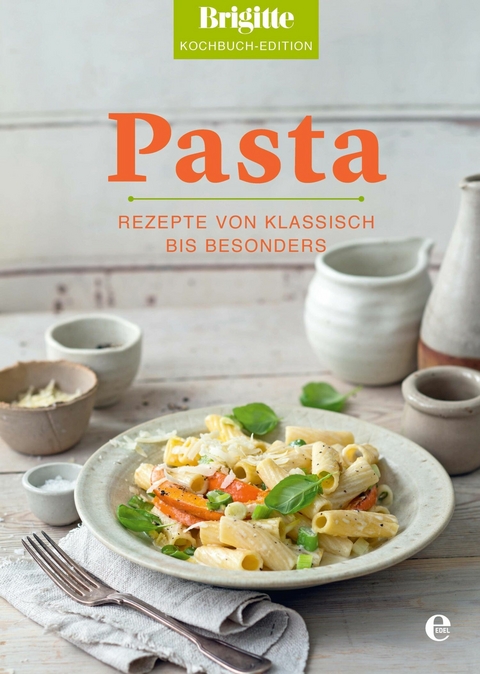 Brigitte Kochbuch-Edition: Pasta -  Brigitte Kochbuch-Edition