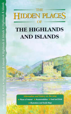 The Hidden Places of Highlands and Islands - David Gerrad