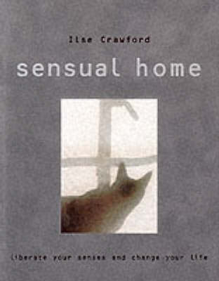 The Sensual Home - Ilse Crawford