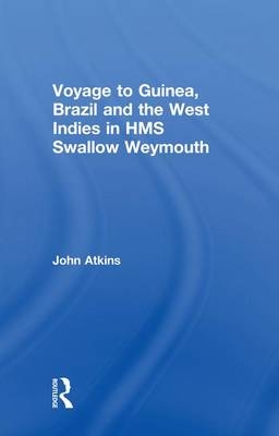 Voyage to Guinea, Brazil and the West Indies in HMS Swallow and Weymouth - John Atkins