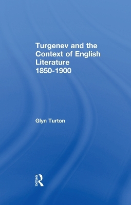 Turgenev and the Context of English Literature 1850-1900 - Glyn Turton