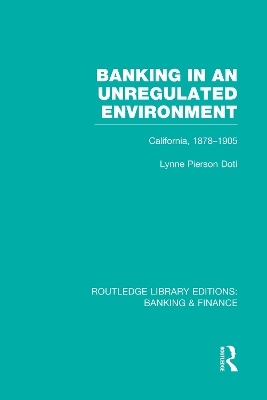 Banking in an Unregulated Environment (RLE Banking & Finance) - Lynne Doti