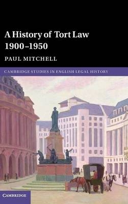 A History of Tort Law 1900–1950 - Paul Mitchell