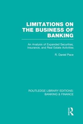 Limitations on the Business of Banking (RLE Banking & Finance) - R Pace