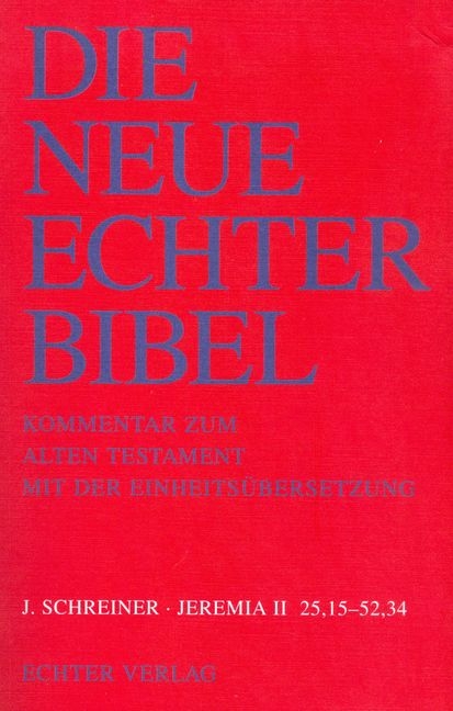 Die Neue Echter-Bibel. Kommentar / Kommentar zum Alten Testament mit Einheitsübersetzung / Jeremia 25,15-52,34 - Josef Schreiner