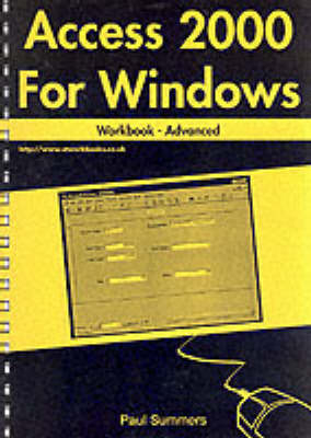 Access 2000 for Windows Workbook - Paul Summers