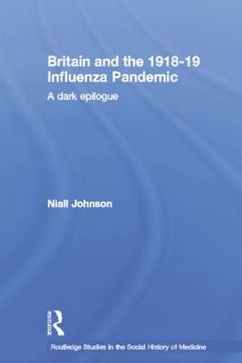 Britain and the 1918-19 Influenza Pandemic - Niall Johnson