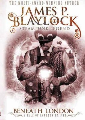 Beneath London - James P. Blaylock