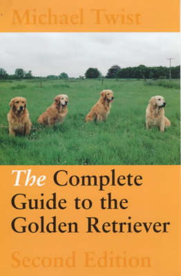 The Complete Guide to the Golden Retriever - Michael Twist