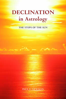 Declination in Astrology - Paul F. Newman