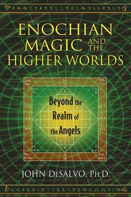 Enochian Magic and the Higher Worlds - John DeSalvo