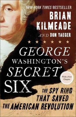 George Washington's Secret Six - Brian Kilmeade, Don Yeager