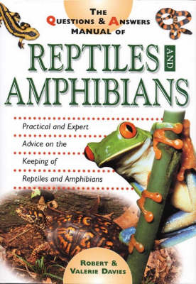 The Questions and Answers Manual of Reptiles and Amphibians - Robert Davies, Valerie Davies